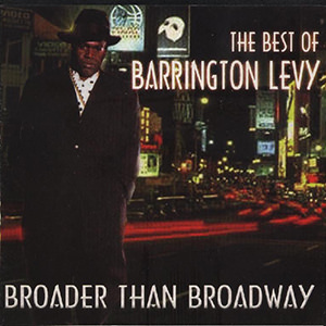 Broader Than Broadway - The Best Of Barrington Levy