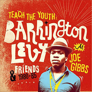 Teach The Youth: Barrington Levy & Friends At Joe Gibbs